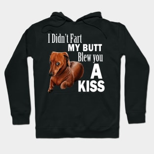 I didn't fart my butt blew you a kiss funny dachshund wiener dog Hoodie